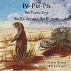 Pe-Pie-Po the Prairie Dog: The Rattler and the Blizzard by Josie Hudson