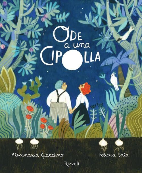 9788817156271 Ode a una cipolla. Ediz. a colori - Felicita Sala,Alexandria Giard