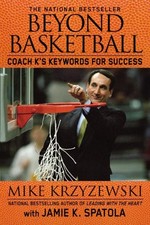 BEYOND BASKETBALL: COACH K'S KEYWORDS FOR SUCCESS By Mike Krzyzewski & Jamie K.