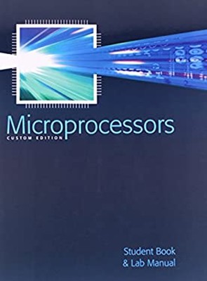 Microprocessors: Student Book & Lab Manual custom edition