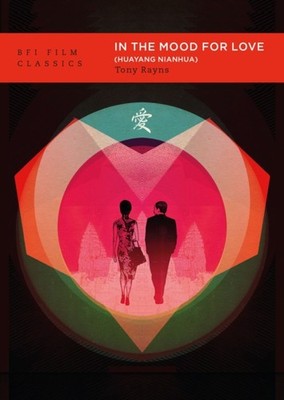 In the Mood for Love (Huayang Nianhua) by Tony Rayns (Paperback Book)