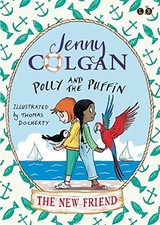 POLLY AND THE PUFFIN: THE NEW FRIEND: BOOK 3 By Jenny Colgan & Thomas Docherty