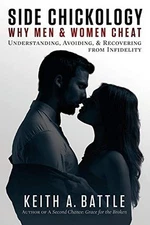 Side Chickology: Why Men & Women Cheat: Understanding, Avoiding, & Recovering f