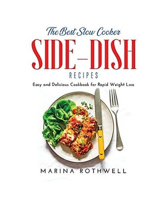 The Best Slow Cooker Side-Dish Cookbook: Easy and Delicious Cookbook
