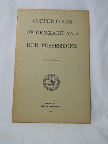 COPPER COINS OF DENMARK BY O P EKLUND REPRINTED 1962 FROM THE NUMISMATIST