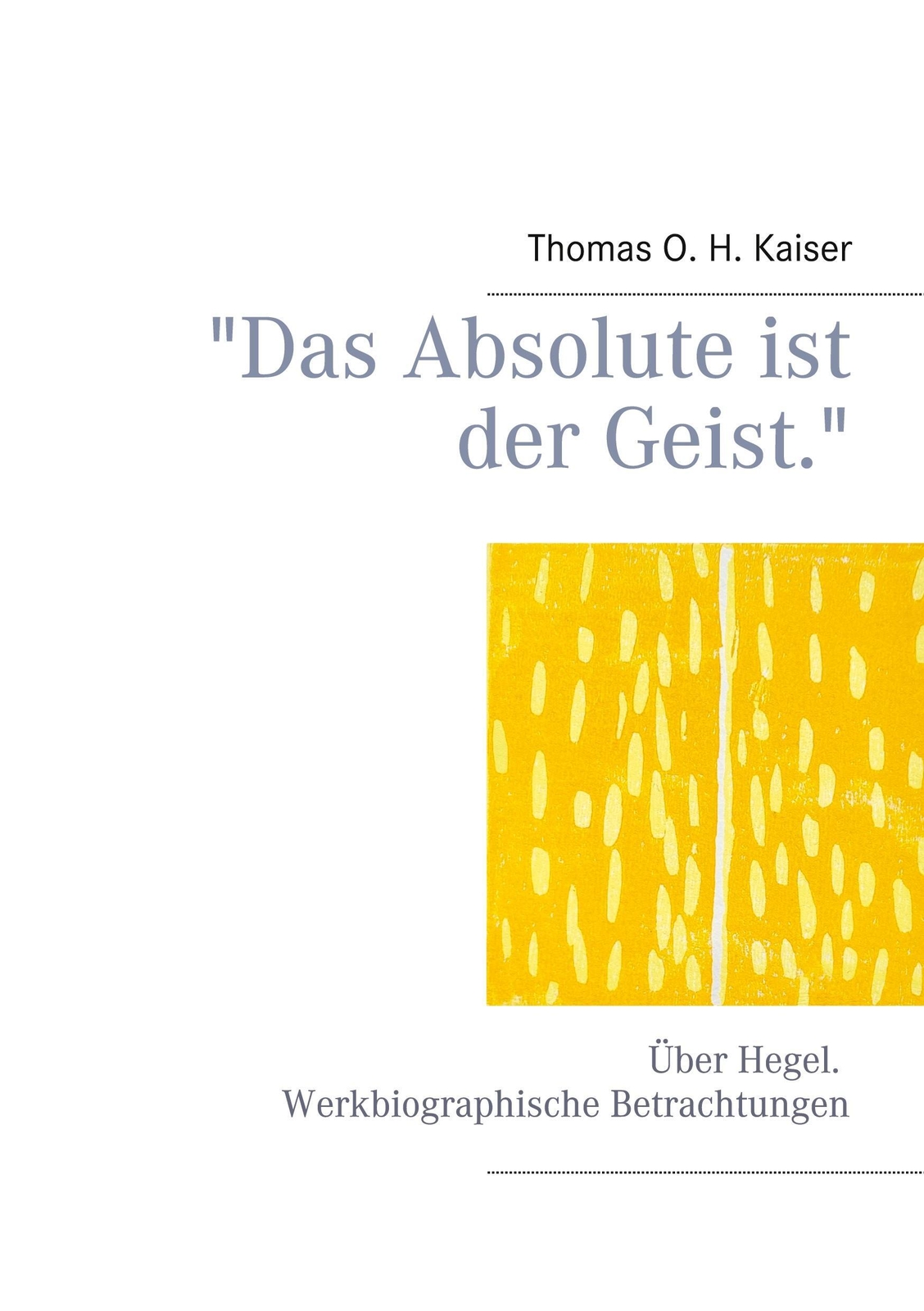 Thumbnail - Das Absolute Ist Der Geist. Über Hegel. Werkbiographische