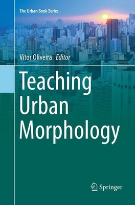 Teaching Urban Morphology Vítor Oliveira
