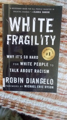White Fragility: Why It's Hard For White's to Talk About Racism by R  DiAngelo