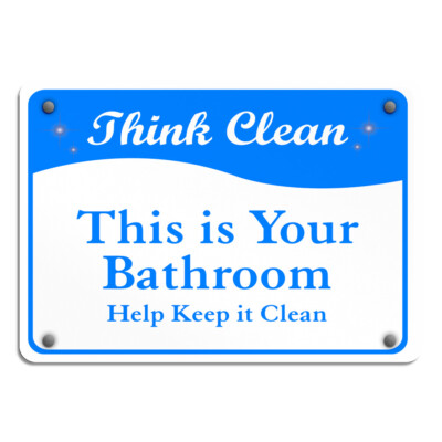 Aluminum Horizontal Metal Sign Think Clean This Is Your Bathroom Help Keep It