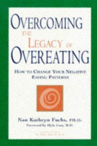 Overcoming the Legacy of Overeating : How to Change Your Negative ...