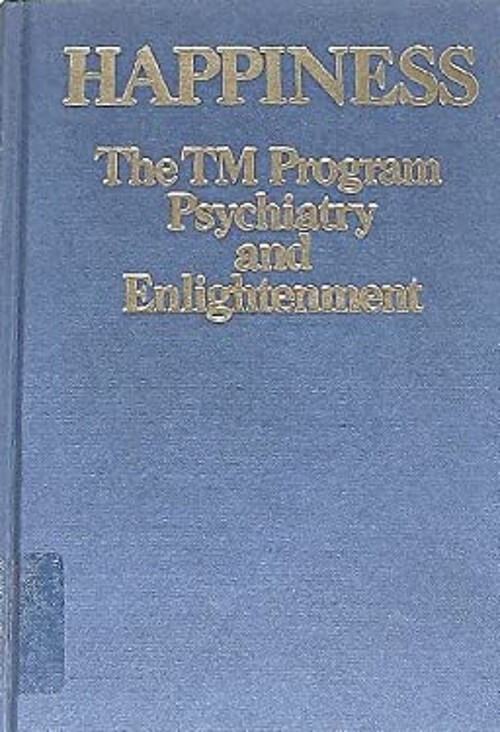 Happiness : The TM Program of Psychiatry and Enlightenment Hardco