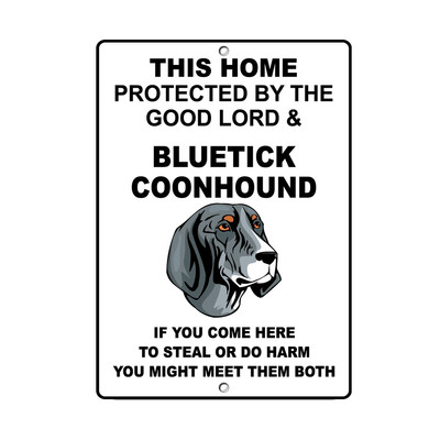 BLUETICK COONHOUND DOG Home protected by Good Lord and Novelty METAL Sign 