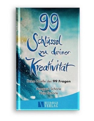 99 Schlüssel zu deiner Kreativität: Deine Quelle der 99 Fragen Armgard Schö