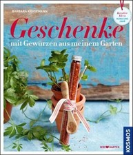 Geschenke mit Gewürzen aus meinem Garten: Kreative Ideen rund ums Jahr, Barbara 