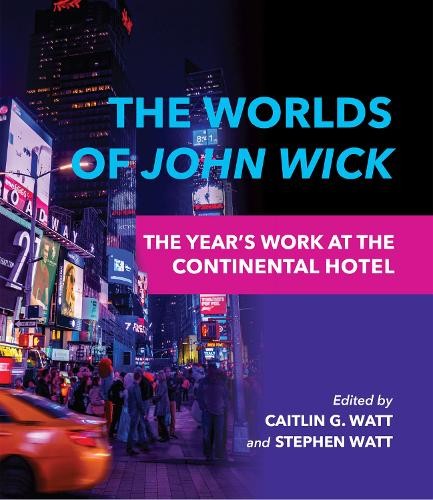 The Worlds of John Wick by Caitlin G. Watt, Stephen Watt, Lis... - 9780253062413