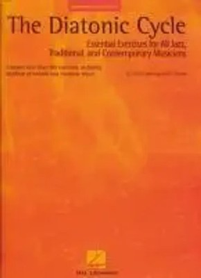 The Diatonic Cycle: Essential Exercises for All Jazz, Traditional and...