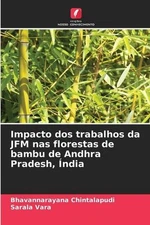 Impacto dos trabalhos da JFM nas florestas de bambu de Andhra Pradesh, ndia by B