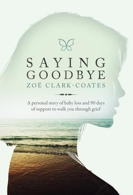 Saying Goodbye by Zoe Clark-Coates 1434712265 FREE Shipping