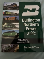 Burlington Northern Power In Color Vol 1: Locomotives #1 to 2999 by S.M. Timko