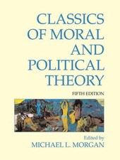 Classics of Moral and Political Theory: 5th Edition by Michael L. Morgan (Englis