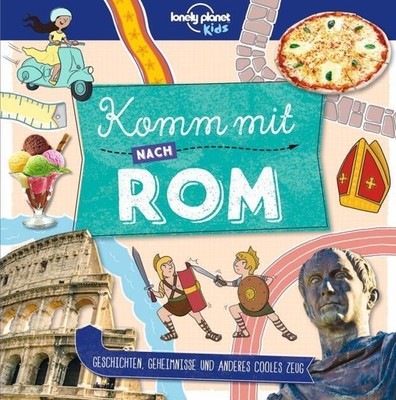 LONELY PLANET Kinderreiseführer Komm mit nach Rom Moira Butterfield