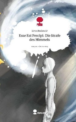 Esse Est Percipi: Die Strafe des Himmels. Life is a Story - story.one Erva Budan