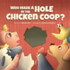 Who Made a Hole in the Chicken Coop? - 173400780X, paperback, Malvika Patel