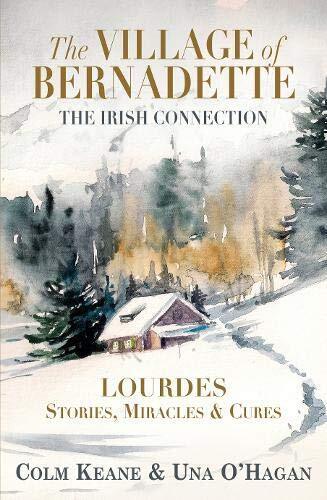 The Village of Bernadette: Lourdes - Miracles, Stories and Cures ...