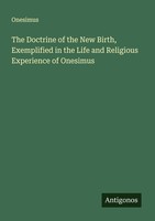 The Doctrine Of The New Birth, Exemplified In The Life And Religious Experience