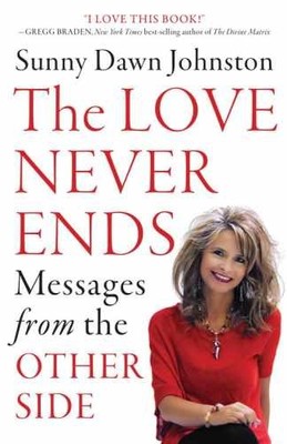 The Love Never Ends: Messages - Paperback, by Johnston Sunny Dawn - Very Good