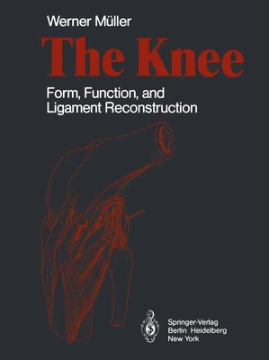 The Knee Form, Function, and Ligament Reconstruction W. Müller Taschenbuch xviii