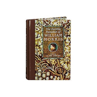 The Earthly Paradise of William Morris - CLARE GIBSON (EDITOR)