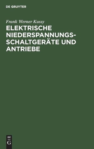 Frank Werner Kuss Elektrische Niederspannungsschaltgeräte Und Antrieb (Hardback)