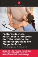 Factores De Risco Associados A InfecçõEs Do Trato UrináRio Em Mulheres GráVidas