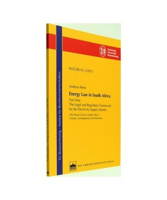 Energy Law in South Africa 02 / 2015: Part One: The Legal and Regulatory Framewo