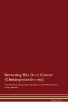 Reversing Bile Duct Cancer (Cholangiocarcinoma) The Raw Vegan Detoxification...