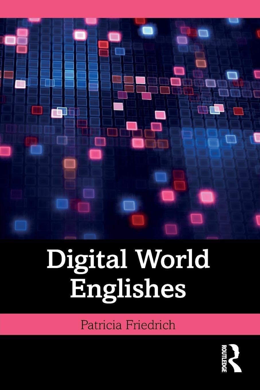 Digital World Englishes (Language and Digital Media). Friedrich, Friedri PB**