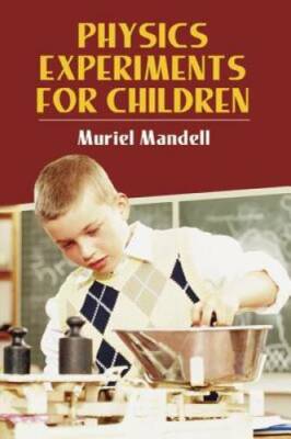 Physics Experiments for Children (Dover Children's Science Books) - GOOD