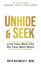 Unhide and Seek: Live Your Best Life. Do Your Best Work.