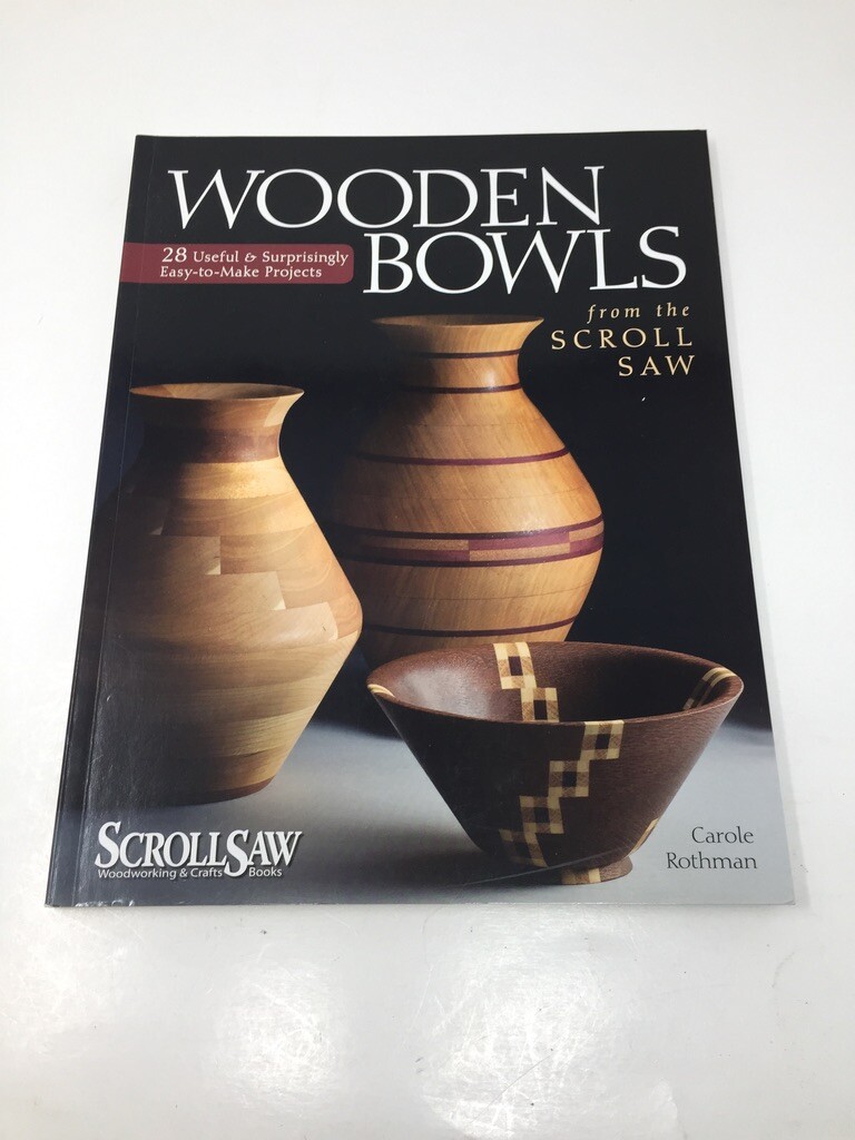 Wooden Bowls from the Scroll Saw : 28 Useful and Surprisingly Easy-To-Make  Projects by Carole Rothman (2010, Trade Paperback) for sale online | eBay