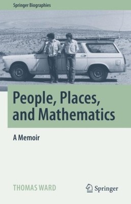 People, Places, and Mathematics: A Memoir by Thomas Ward HARDBACK 9783031390739