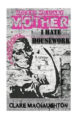 I Hate Housework, Macnaughton, Clare