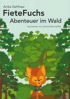 Fiete Fuchs - Abenteuer im Wald Anika, Gehlhaar und Dörfler Marie Johanna: