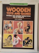 Wooden Toys And Games:Patterns And Assembly Instructions For 30 Projects By...