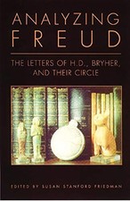 ANALYZING FREUD: LETTERS OF H.D., BRYHER, AND THEIR CIRCLE By H. D. *BRAND NEW*