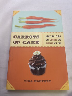Carrots 'n' Cake : Healthy Living One Carrot and Cupcake at a Time by Christina
