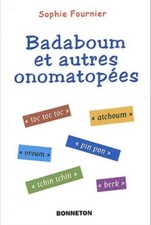 Badaboum Et Autres Onomatopées - Sophie Fournier