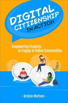 Digital Citizenship in Action: Empowering Students to Engage in Online Commu...