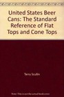 United States Beer Cans: The Standard Reference of Flat Tops and Co ...