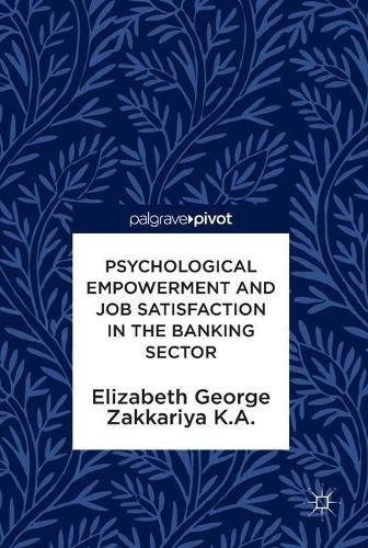 Psychological Empowerment and Job Satisfaction in the Banking... - 9783319942582